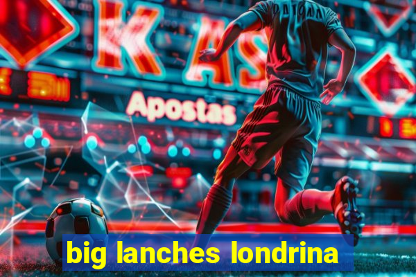 big lanches londrina